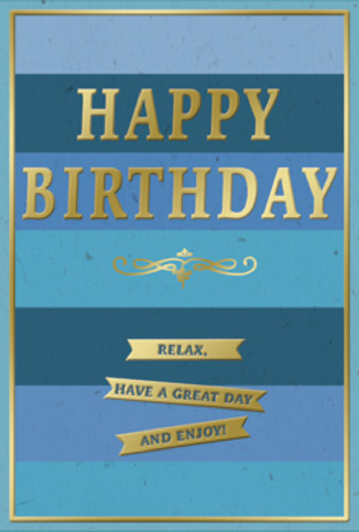 A refined birthday card is shown standing neatly against a neutral backdrop, its blue and gold design evoking the soft, steady rhythm of life in West Ham. The background is formed from broad, horizontal bands of blue that shift gradually from a deep navy upper section through rich cobalt and tranquil teal to pale, soothing blue at the bottom. These layered stripes look almost like distant layers of sky and shadow beyond the tree line of West Ham Park. Across the center, the message "HAPPY BIRTHDAY" appears in tall, embossed gold capital letters. The foil catches the light with a gentle gleam, lending the text presence without overwhelming the restful blues behind it. Just beneath this greeting, a decorative golden flourish stretches horizontally, its curves and loops echoing classic stationery motifs and adding a sense of tradition. Below this elegant scroll, three narrow gold banners are arranged in a tidy row, each containing part of the simple, heartfelt instruction: "Relax, have a great day and enjoy!" The words feel cosy and genuine, like well-meant advice offered over a cup of tea at home. A fine gold border lines the outer edges of the card, framing the entire composition and emphasising its clean geometry. The card stock appears smooth and sturdy, with the foiled areas slightly raised to create a pleasing tactile contrast. This is the sort of birthday card you might place beside a fresh bunch of flowers on a West Ham kitchen table, its calming blue hues and soft metallic highlights lending the occasion a quietly elegant, deeply thoughtful feel.